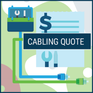 Cabling quote for peace of mind